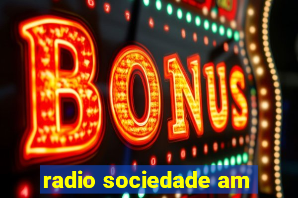 radio sociedade am